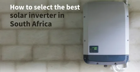 How to Choose the Best Solar Inverter in South Africa